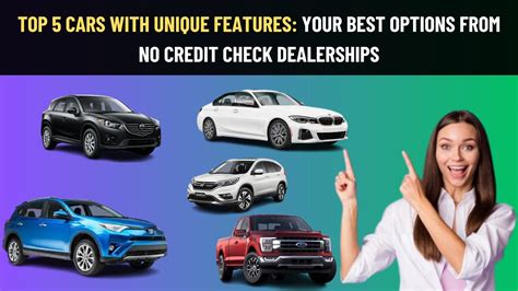 Top 5 Cars With Unique Features: Your Best Options From No Credit