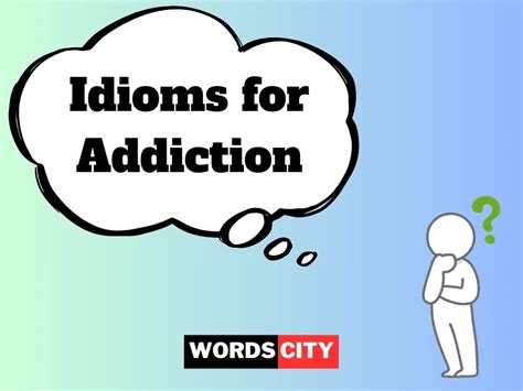 48 Idioms for Addiction - Words City