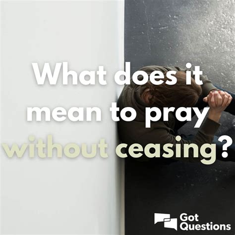 What does it mean to pray without ceasing? | GotQuestions.org