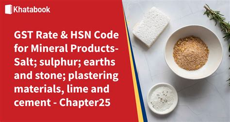 GST Rates & HSN Codes on Salts & Sands - Graphite, Quartz, Cement, Clay & Marble - Chapter 25