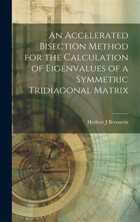 Buy An Accelerated Bisection Method for the Calculation of Eigenvalues ...
