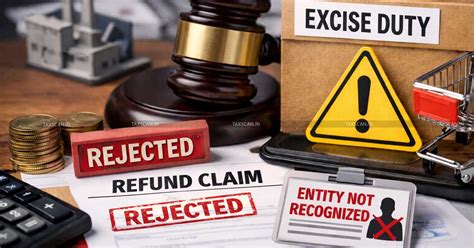 Entity Not Recognized as Manufacturer or Buyer Cannot Claim Excise Duty ...
