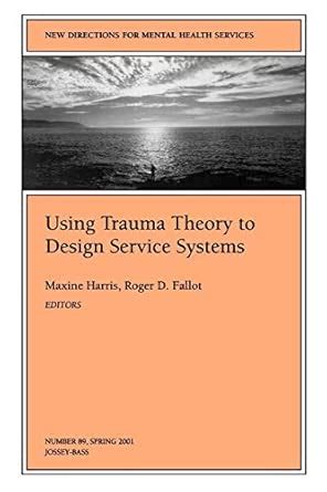 Buy Using Trauma Theory to Design Service Systems: New Directions for ...