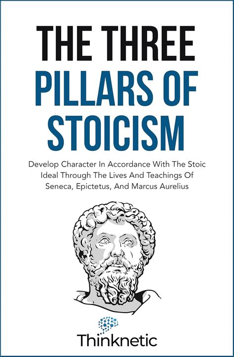 The Three Pillars Of Stoicism: Develop Character In Accordance With The ...