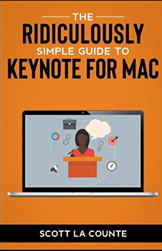 The Ridiculously Simple Guide to Keynote For Mac: Creating ...