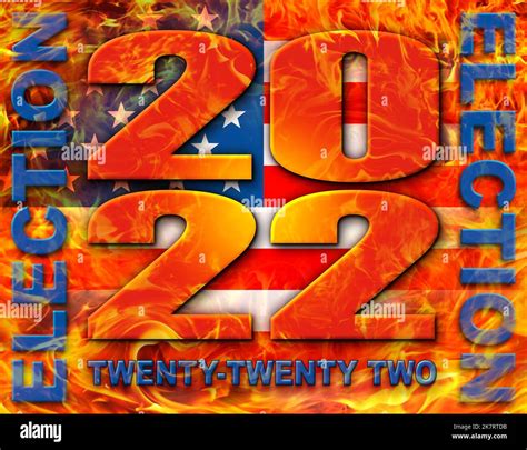 Election and the year 2022 engulfed in fire, with a background of the ...