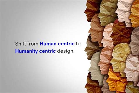 Shift from Human-Centric Design to Humanity-Centric Design