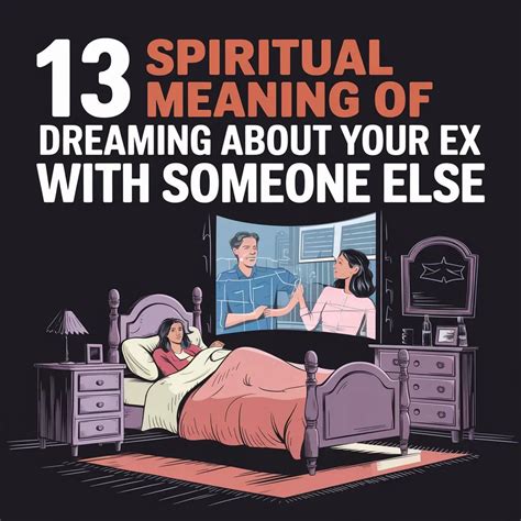 13 Spiritual Meanings of Dreaming About Your Ex With Someone Else