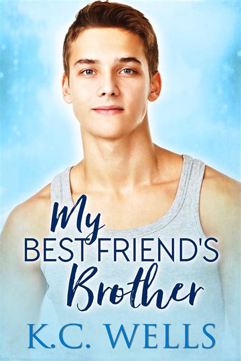My Best Friend's Brother by K.C. Wells | Goodreads