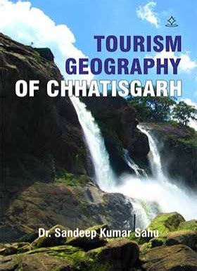 TOURISM GEOGRAPHY OF CHHATISGARH - Shashwat Publication