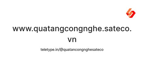 www.quatangcongnghe.sateco.vn — Teletype