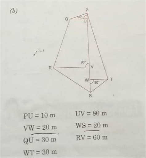 (b) R PU= 10 m VW = 20 m QU = 30 m WT = 30 m W S UV = 80 m WS = 20 m RV ...