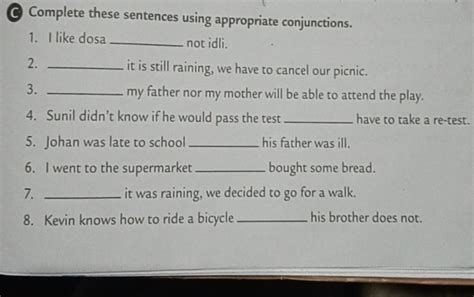 C Complete these sentences using appropriate conjunctions. I like dosa q..