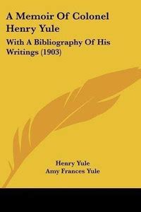 A Memoir Of Colonel Henry Yule: Buy A Memoir Of Colonel Henry Yule by ...