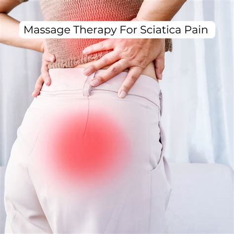 Massage Therapy For Sciatica Pain And How To Get Relief