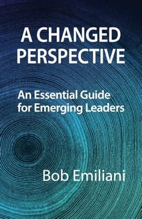 Buy A Changed Perspective: An Essential Guide for Emerging Leaders Book ...