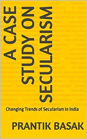 A Case Study on Secularism: Changing Trends of Secularism in India ...