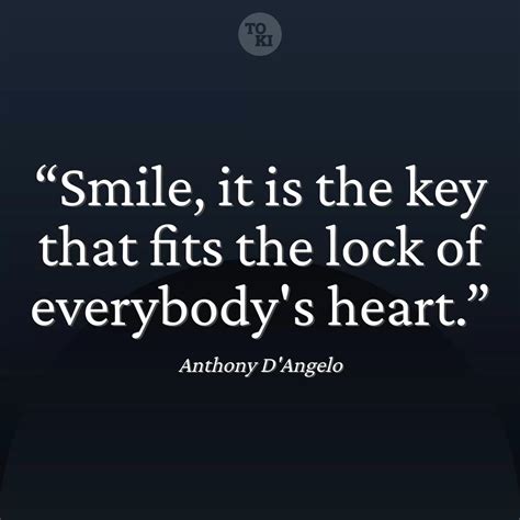 Anthony D'Angelo quote about relationships. Smile, it is the key... Meaning
