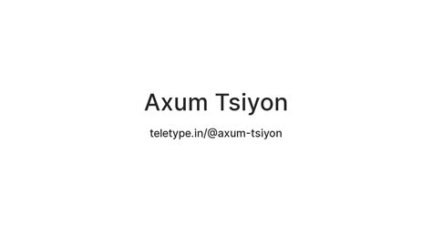 Axum Tsiyon — Teletype