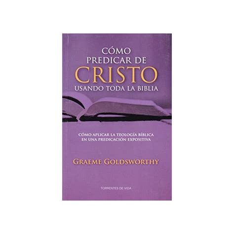 Buy Cómo Predicar a Cristo Usando Toda la Biblia - cómo aplicar la ...