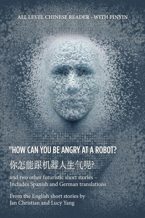 ? "How Can You Be Angry at a Robot?: and two other futuristic short ...