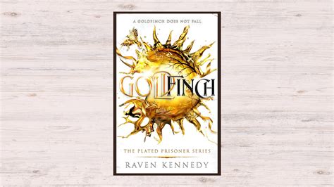 Goldfinch by Raven Kennedy (Plated Prisoner Book 6)