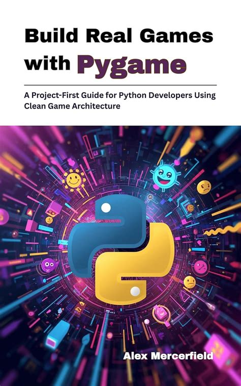 Build Real Games with Pygame: A Project-First Guide for Python ...