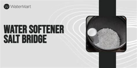 Water Softener Salt Bridge: Casues | How to Prevent & Remove