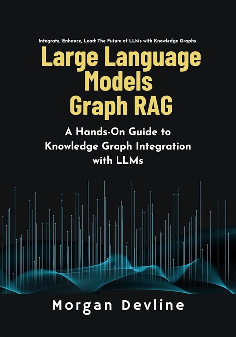 Large Language Models Graph RAG : A Hands-On Guide to Knowledge Graph ...