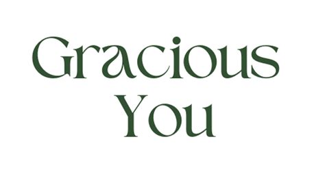 Gracious You
