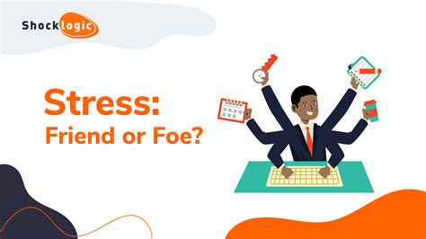 Stress: Friend or Foe?