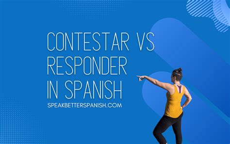How to Use Contestar And Responder in Spanish? - Speak Better Spanish