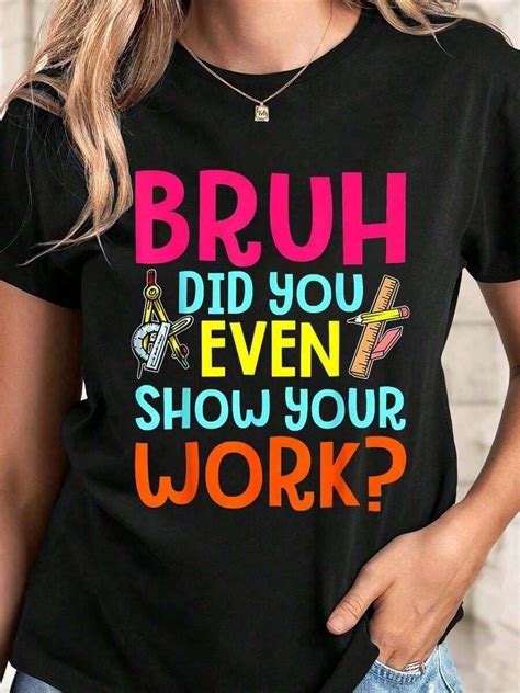 Bruh Did You Even Show Your Work Humorous Funny Math Teacher T-Shirt ...
