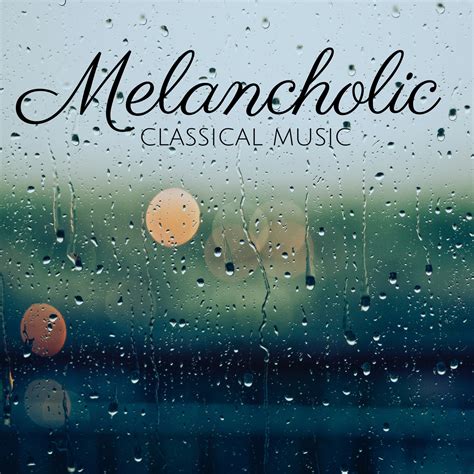 Best Melancholy Classical Music at Eula Seay blog