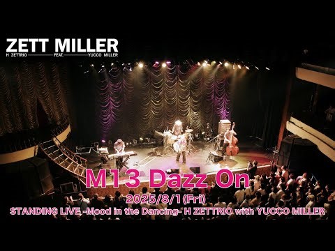 【LIVE映像】H ZETTRIO with YUCCO MILLER / Dazz On [STANDING LIVE -Mood in the Dancing-]