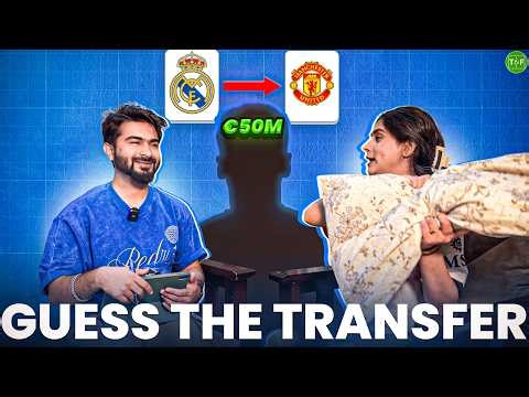 Guess The Football Transfer With Sister | Ep #5