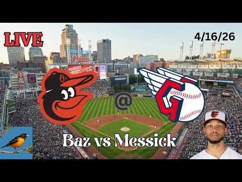 Baltimore Orioles @ Cleveland Guardians | LIVE Play-by-Play & Commentary | 4/16/26 | Baz - Game 19