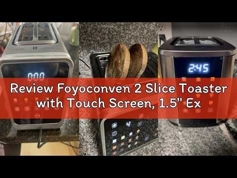 Review Foyoconven 2 Slice Toaster with Touch Screen, 1.5" Extra Wide Slots for Bagels & Thick Bread,
