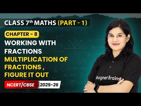 Multiplication of Fractions , Figure it Out - Working With Fractions | Class 7 Maths Part 1 | Ch 8