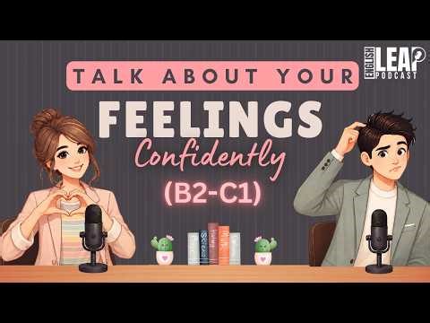English Podcast For Daily Life English Conversation |Talk About Your Feelings in English confidently