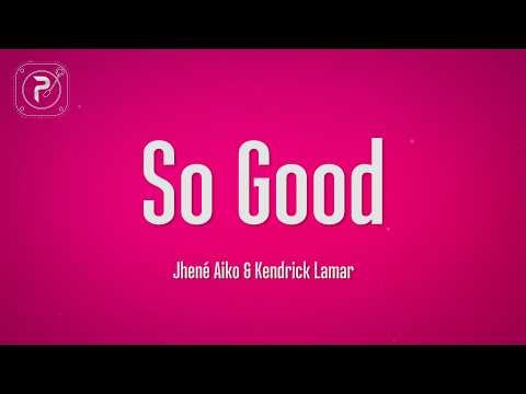 Jhené Aiko - So Good (Lyrics) feat. Kendrick Lamar
