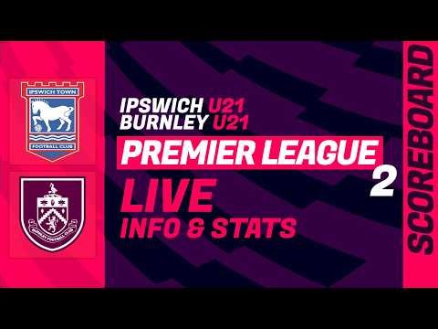 Ipswich - Burnley: LIVE score and stats of U21 Premier League 2