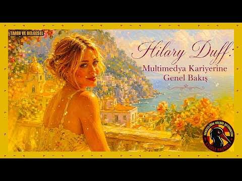 Hilary Duff: Multimedya Kariyerine Genel Bakış! #art #music #cinema
