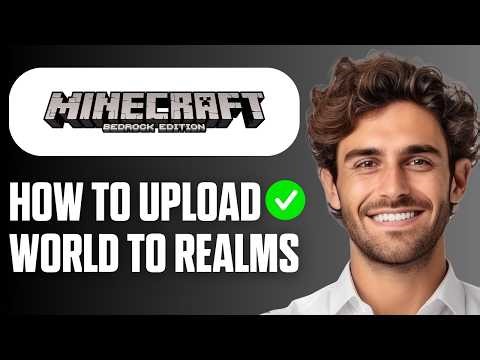 How To Upload World To Realms Minecraft Bedrock (Easy Guide 2026)