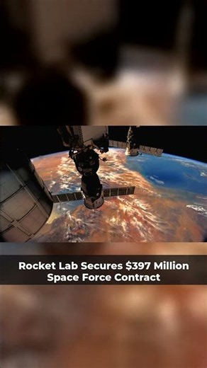 Rocket Lab Secures $397 Million Space Force Contract