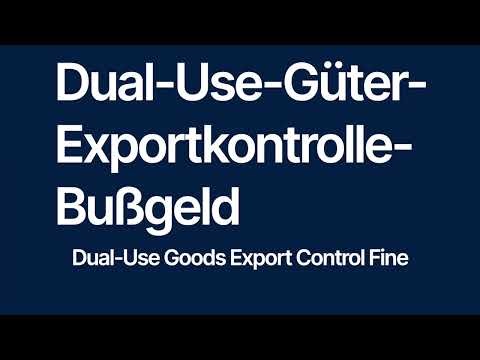 Dual-Use-Güter-Exportkontrolle-Bußgeld — Dual-Use Goods Export Control Fine
