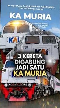3 KA ARGO DIGABUNG JADI 1?! Mulai 1 Oktober, Namanya KA MURIA!