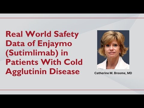 Real World Safety Data of Enjaymo (Sutimlimab) in Patients With Cold Agglutinin Disease