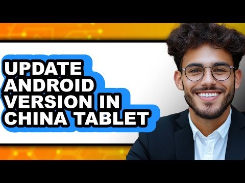 How to Update Android Version in China Tablet - Easy Guide