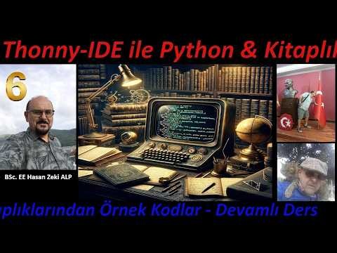 Thonny IDE ile Python & Kitaplıklarından Kod Örnekleri - 6 Devamlı Dersler